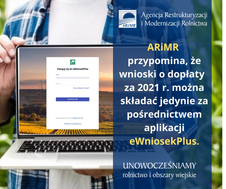 Informacja ARiMR, że wnioski o dopłaty bezpośrednie i obszarowe za 2021 r. można składać jedynie za pośrednictwem aplikacji eWniosekPlus.