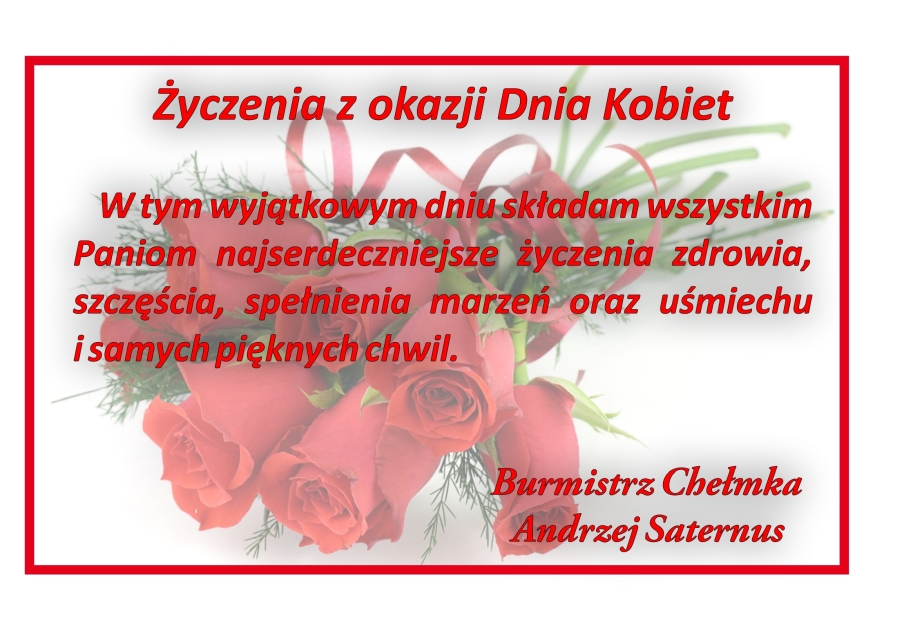 Życzenia Burmistrza Chełmka Pana Andrzeja Saternusa z okazji Dnia Kobiet