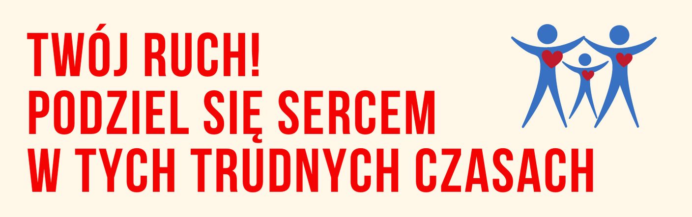 baner z napisem "twój ruch! podziel się sercem w tych trudnych czasach"