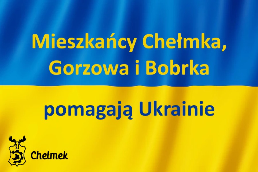 Flaga Ukrainy z napisem: Mieszkańcy Chełmka, Gorzowa i Bobrka pomagają Ukrainie.