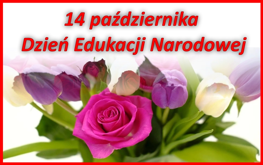 Zdjęcie przedstawiające bukiet kwiatów z napisem: 14 października Dzień Edukacji Narodowej.