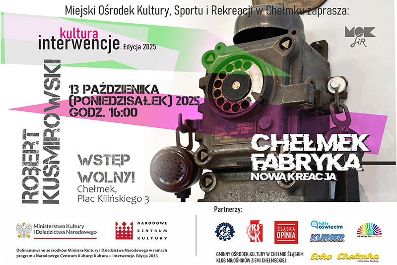 Bener wydarzenia „Kolejne warstwy znikania”, czyli Robert Kuśmirowski w MOKSiR-owskim projekcie „Chełmek Fabryka – nowa kreacja”.